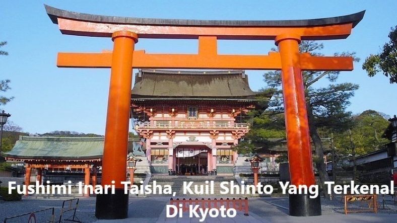 Fushimi Inari Taisha, Kuil Shinto Yang Terkenal Di Kyoto