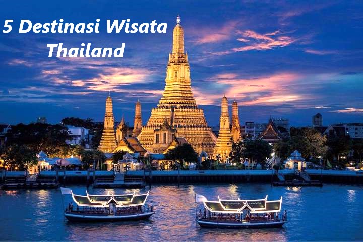 5 Destinasi Wisata Yang Wajib Kamu Datangi di Thailand